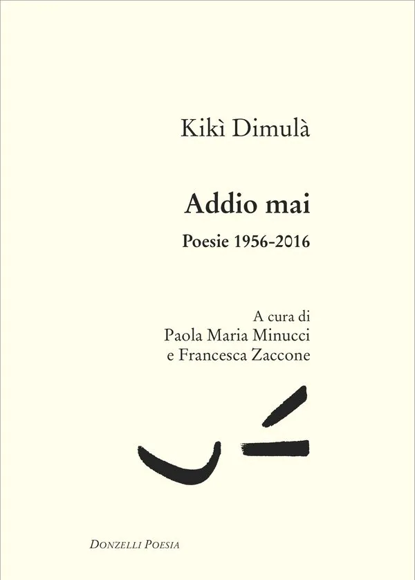 Addio Mai. Poesie 1956-2016