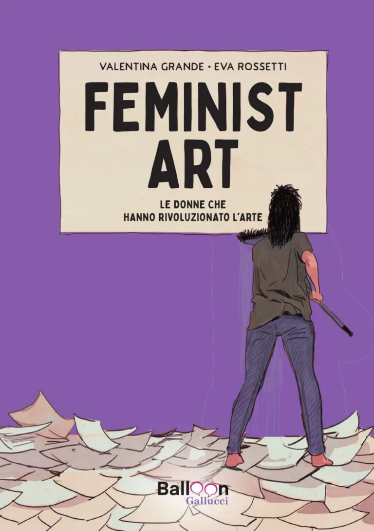 Feminist Art. Le donne che nanno rivoluzionato l'arte