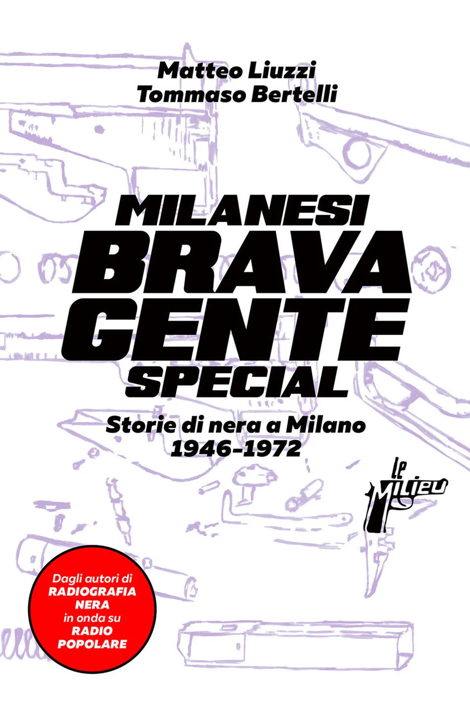 Milanesi brava gente Special. Storie di nera a Milano 1946-1972