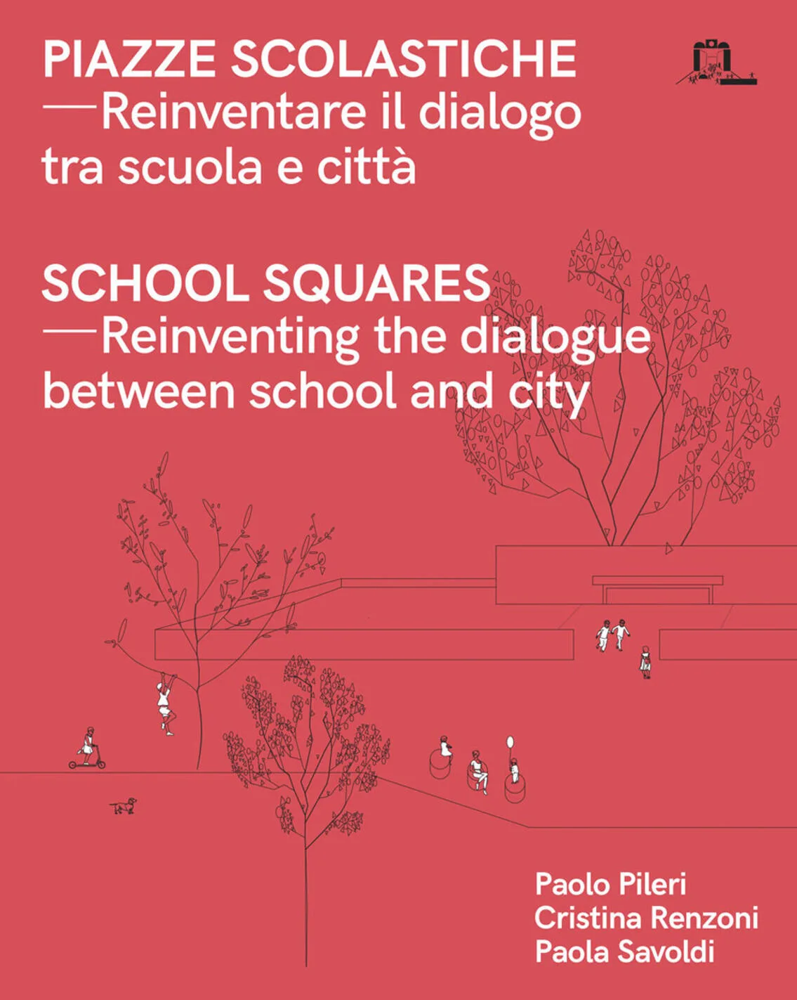 Piazze scolastiche. Reinventare il dialogo tra scuola e città