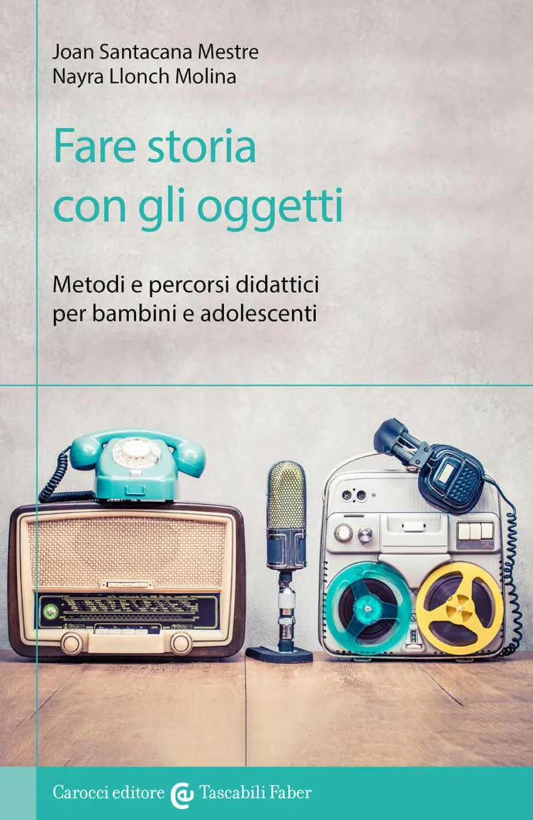 Fare storia con gli oggetti. Metodi e percorsi didattici