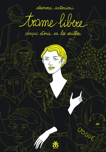Trame libere. cinque storie su Lee Miller