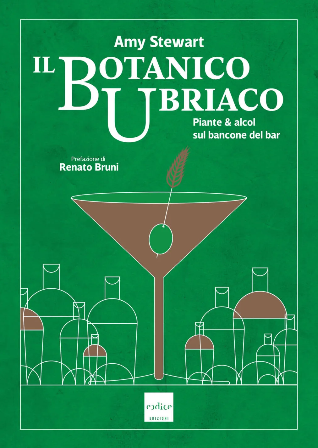 Il botanico ubriaco. Piante & alcol sul bancone del bar