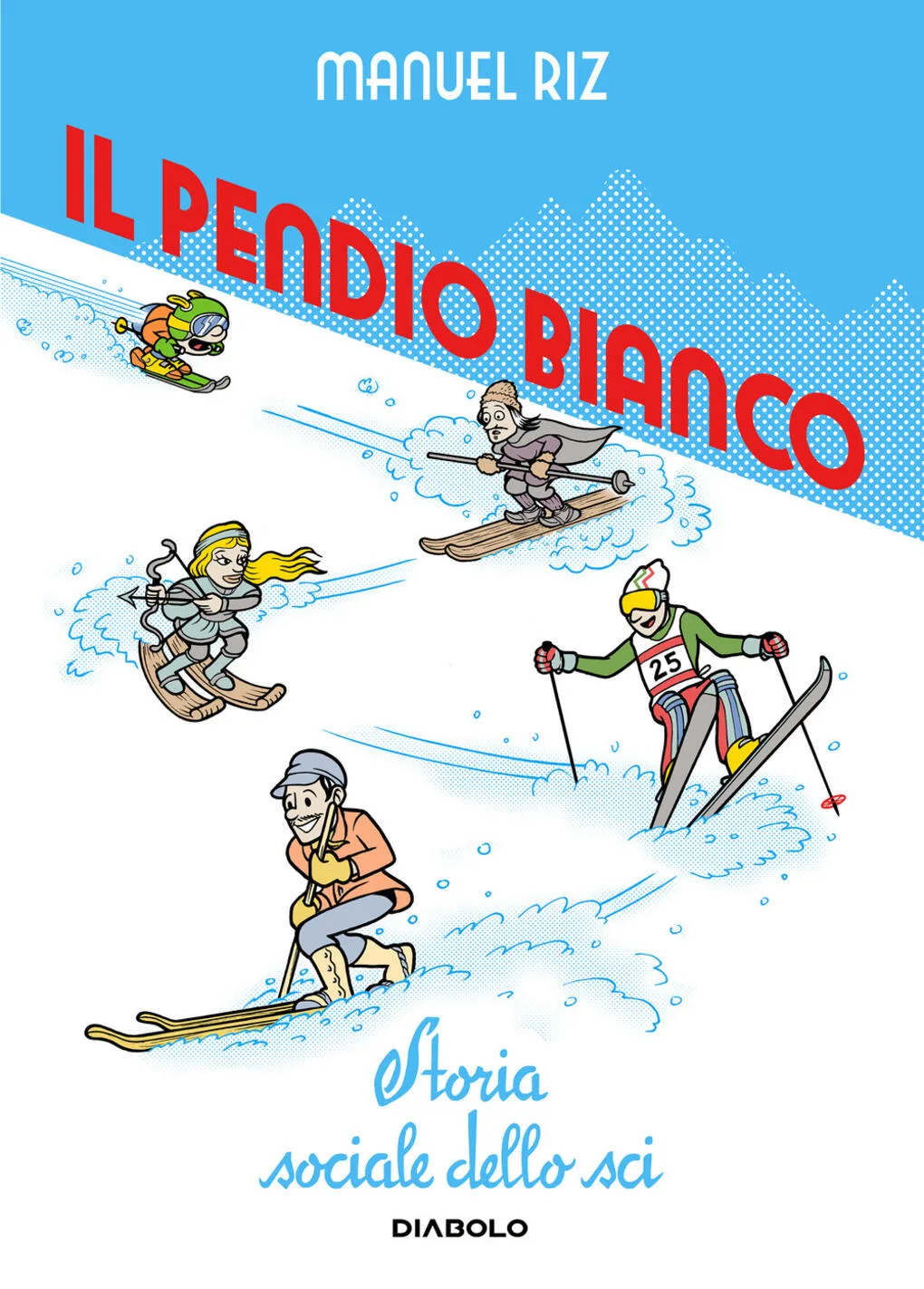 Il pendio bianco. Storia sociale dello sci