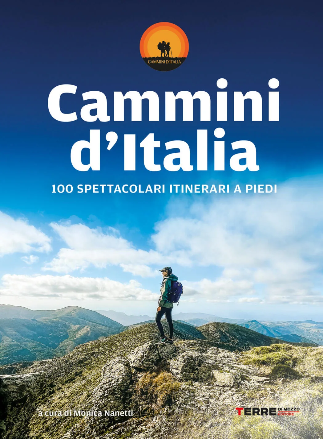 cammini d'italia. 100 spettacolari itinerari a piedi