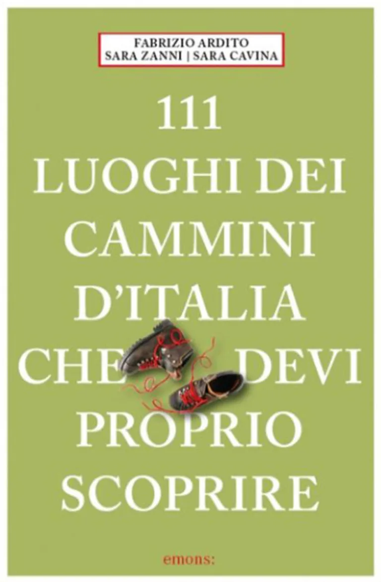 111 luoghi dei cammini d'italia che devi proprio scoprire