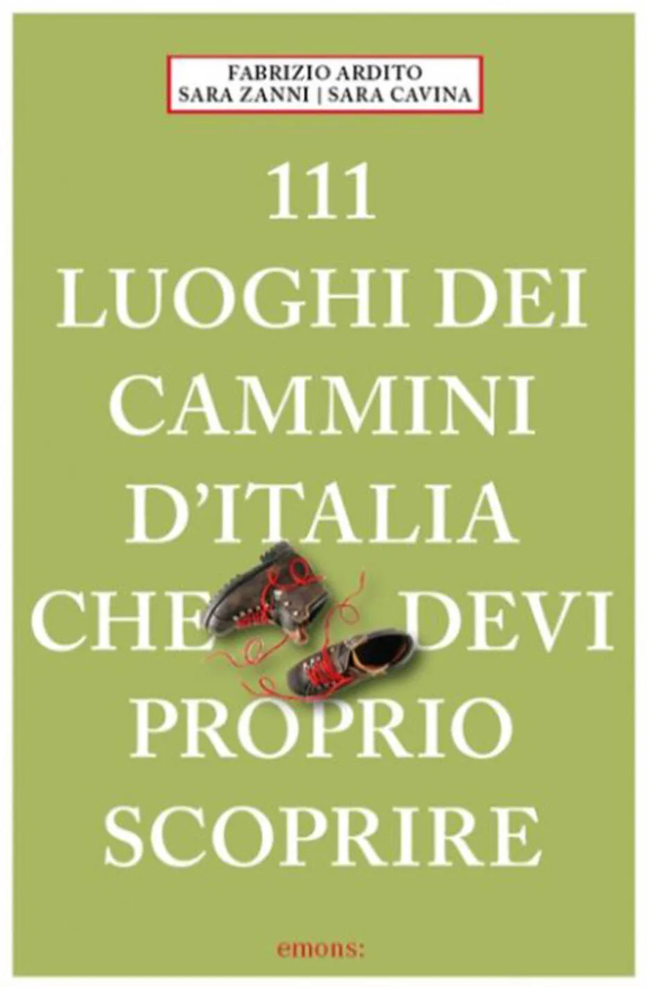 111 luoghi dei cammini d'italia che devi proprio scoprire