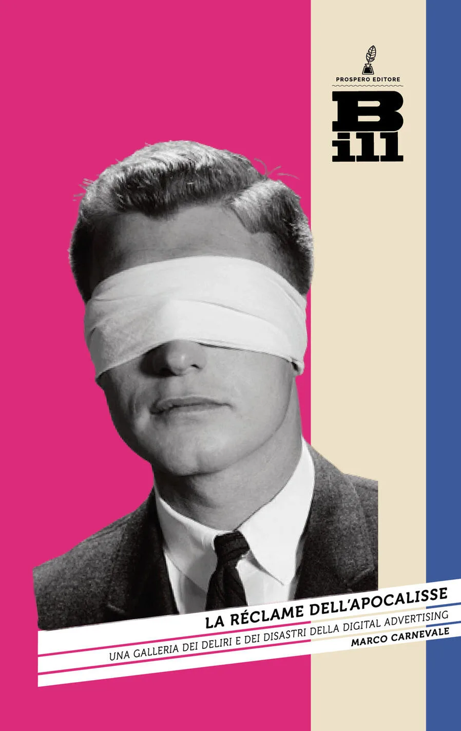 La réclame dell'apocalisse. Una galleria dei deliri e dei disastri della digital advertising