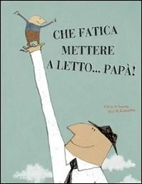 CHE FATICA METTERE A LETTO... PAPÀ!