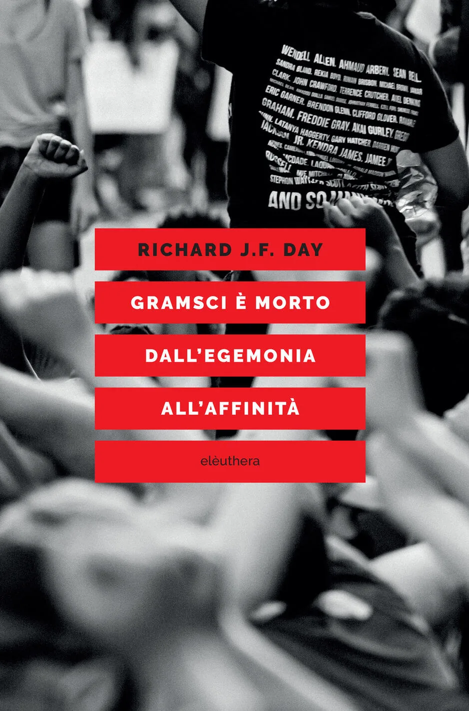 Gramsci è morto. Dall'egemonia all'affinità