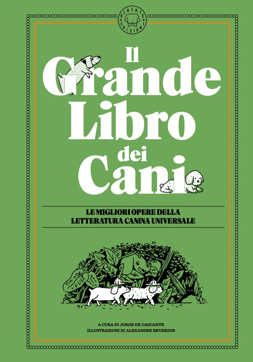 Il grande libro dei cani. le migliori opere della letteratura universale