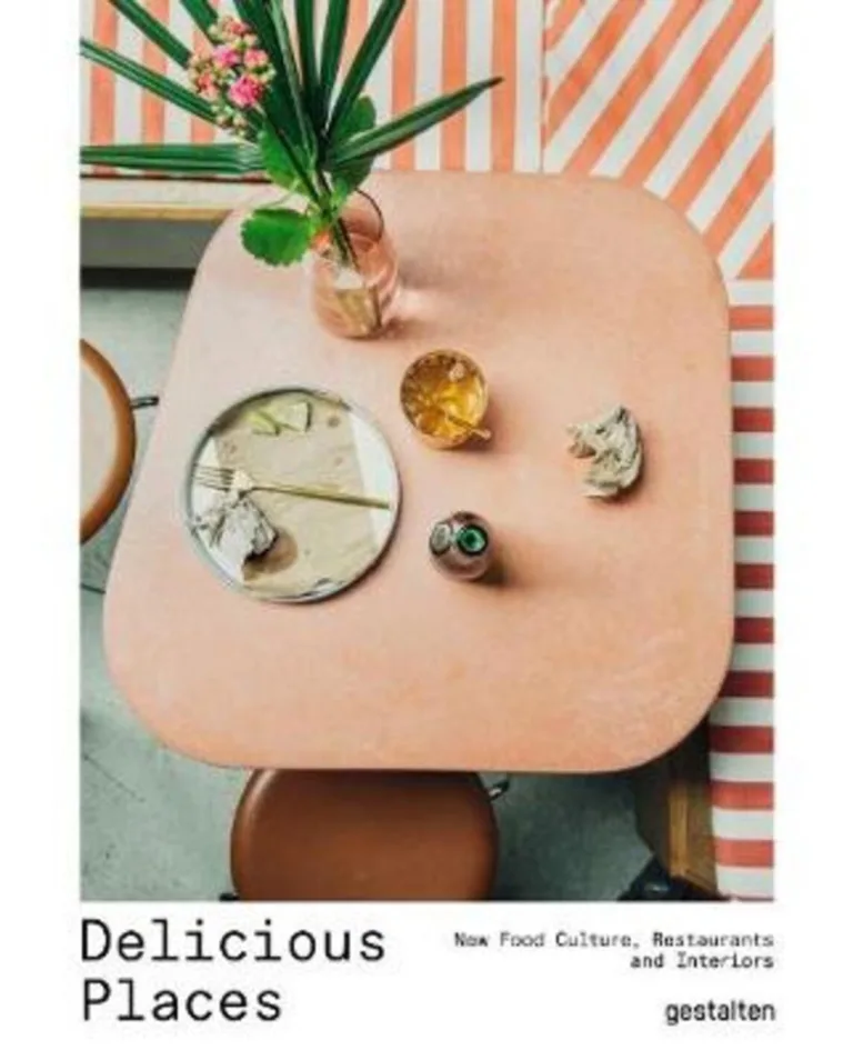 Delicious places: new food culture, restaurants and interiors