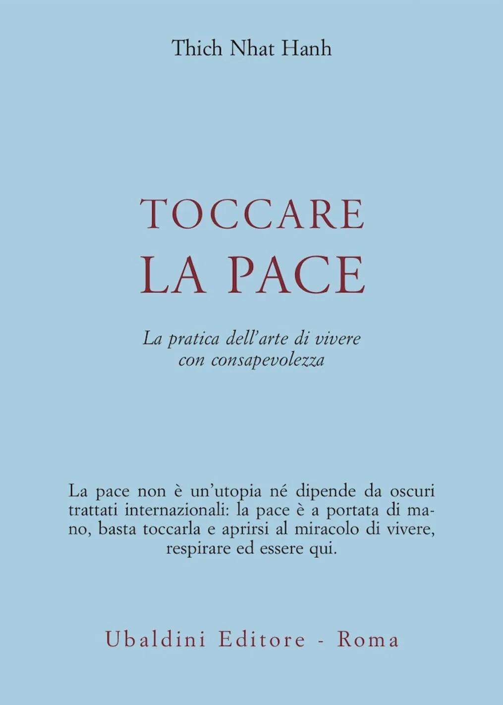 Toccare la pace. La pratica dell'arte di vivere con consapevolezza