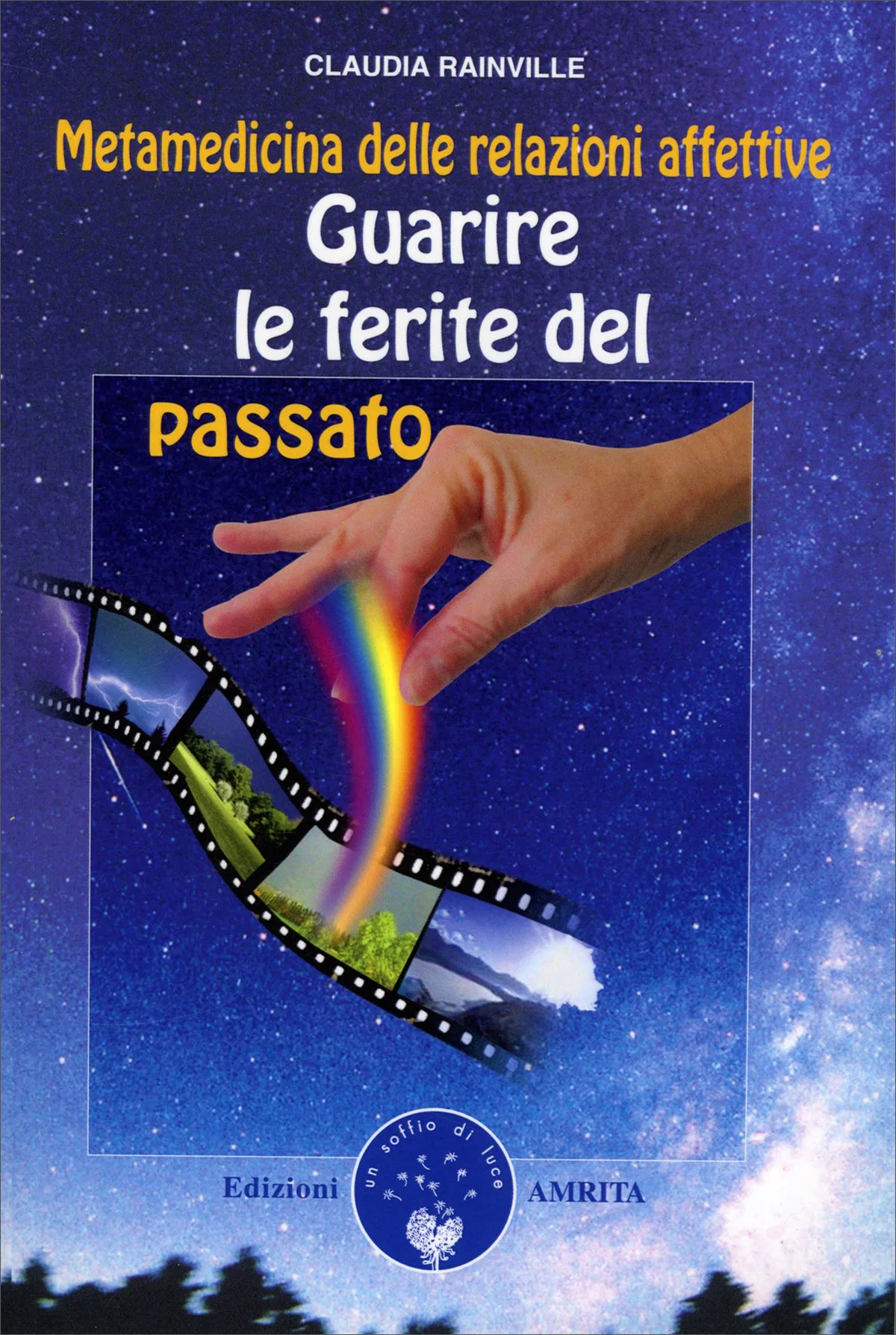 Guarire le ferite del passato. Metamedicina delle relazioni affettive