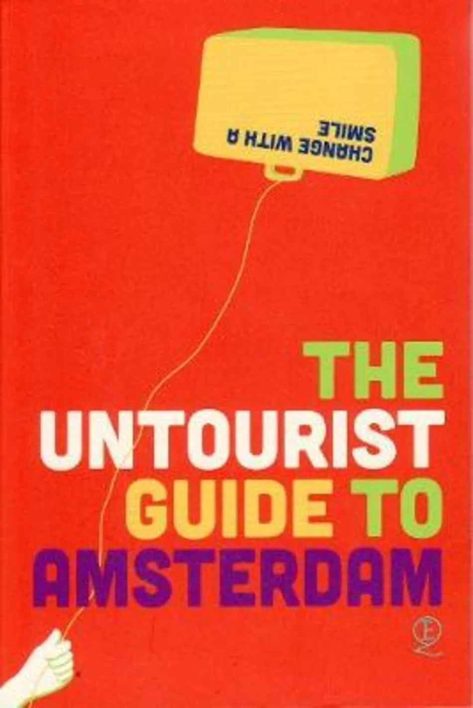 THE UNTOURIST GUIDE TO AMSTERDAM