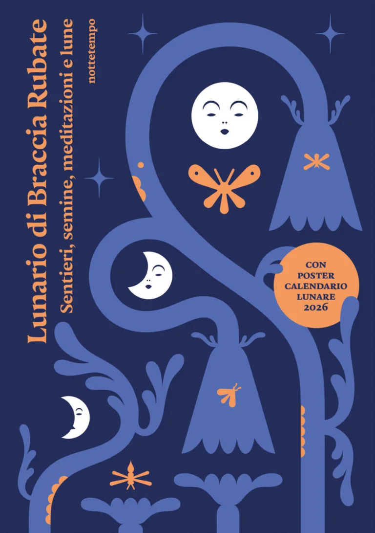 Lunario di Braccia Rubate Sentieri, semine, meditazioni e lune