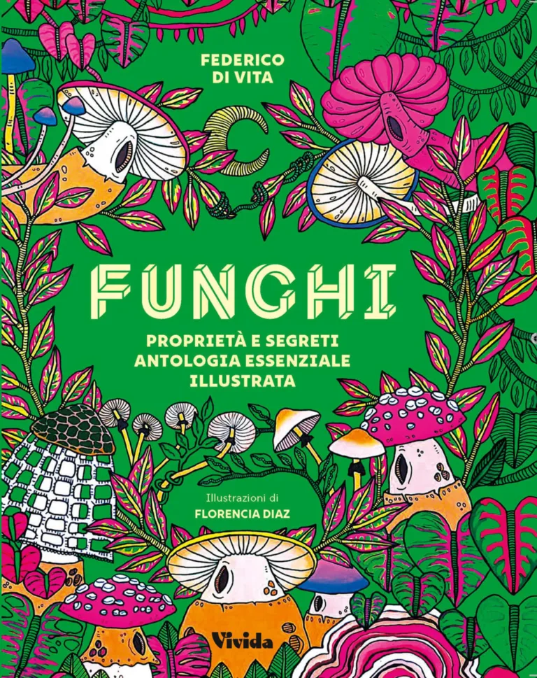 Funghi. Proprietà e segreti. Antologia essenziale illustrata