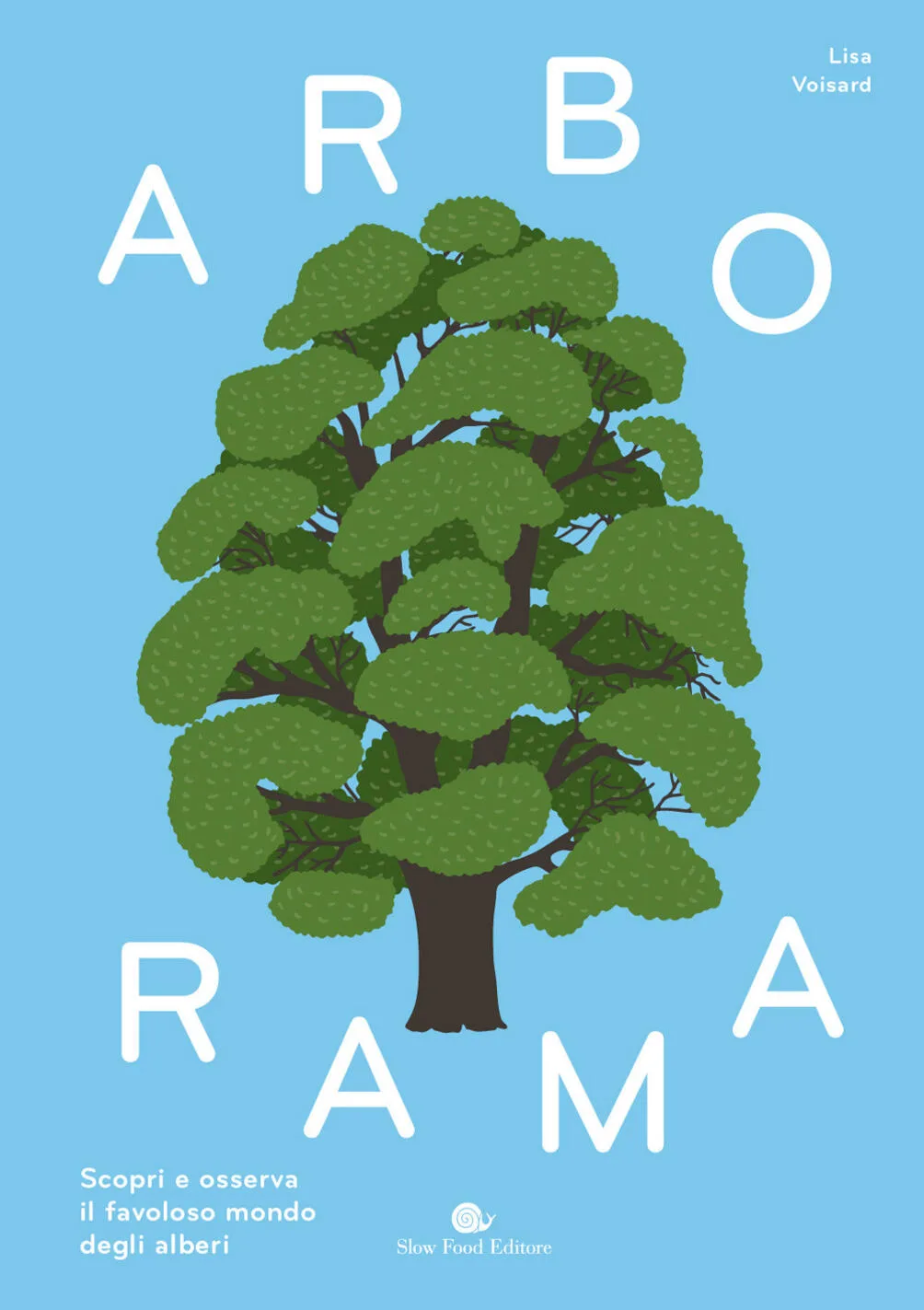 arborama. scopri e osserva il favoloso mondo degli alberi. ediz. a colori