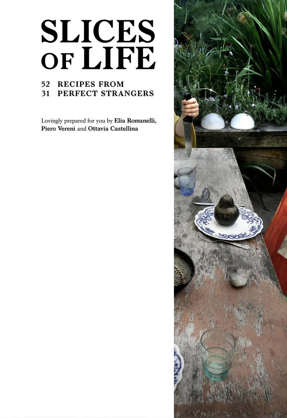 slices of life. 52 recipes from 31 perfect strangers