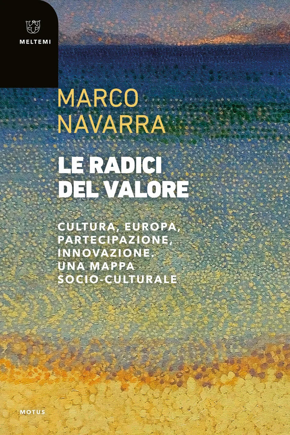 Le radici del valore. Cultura, europa, partecipazione, innovazione. Una mappa socio-culturale