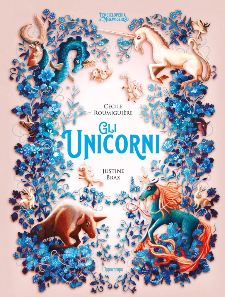 Gli unicorni. l'enciclopedia del meraviglioso
