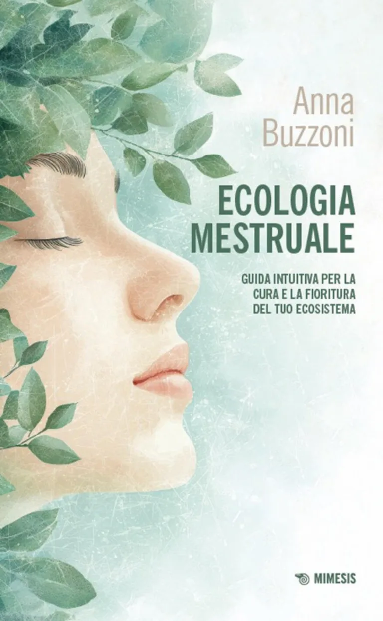 Ecologia mestruale. Come riscoprire la cura e la fioritura del tuo ecosistema.