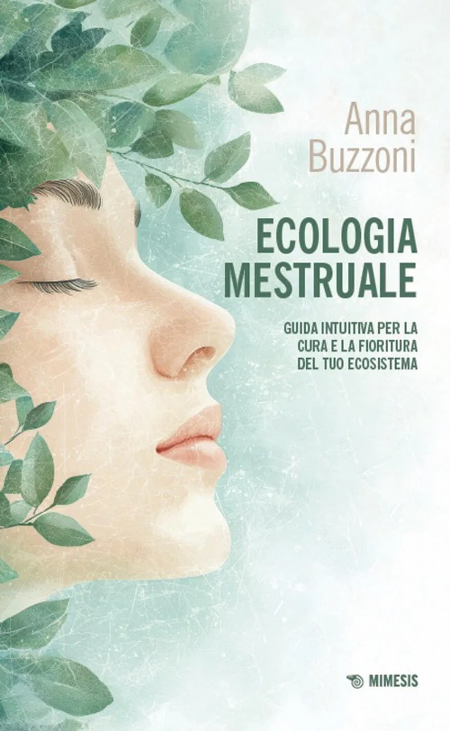 Ecologia mestruale. Come riscoprire la cura e la fioritura del tuo ecosistema.