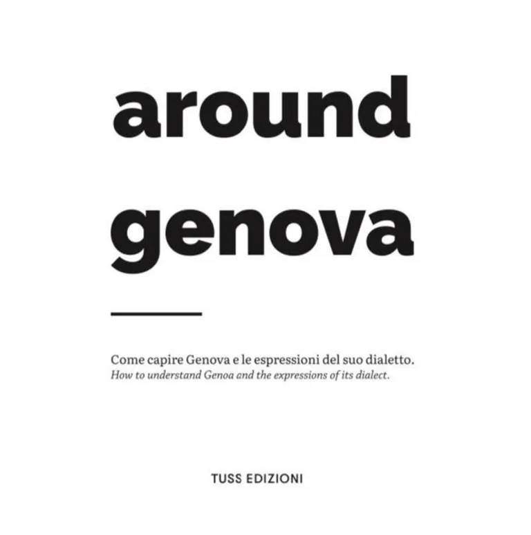 Around Genova. Come capire Genova e le espressioni del suo dialetto. How to understand Genoa and the expressions of its dialect