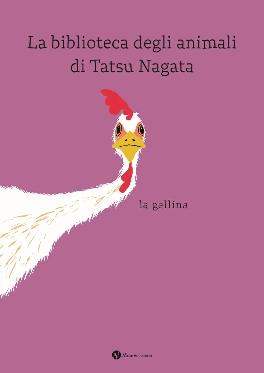 La gallina. La biblioteca degli animali di Tatsu Nagata.