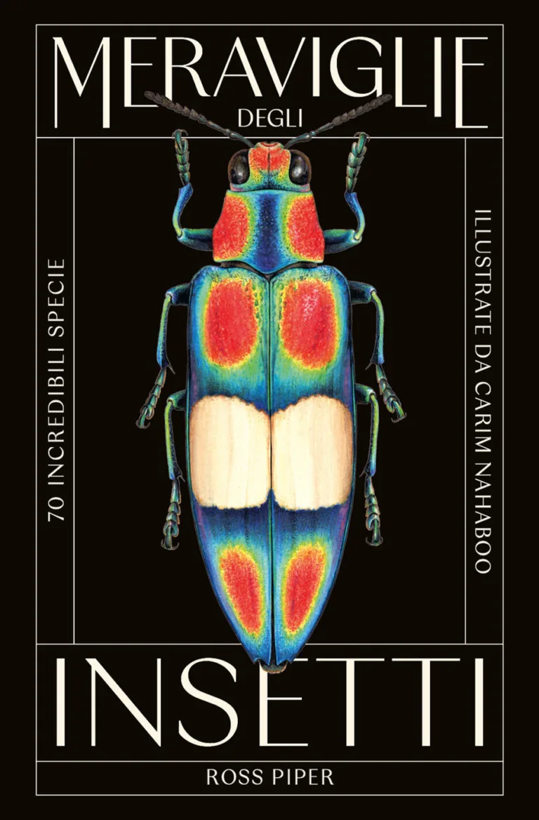 Meraviglie degli insetti. 70 incredibili specie