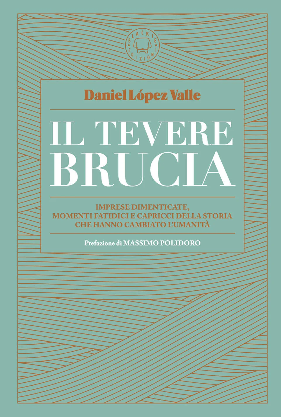 Tevere brucia. Imprese dimenticate, mome