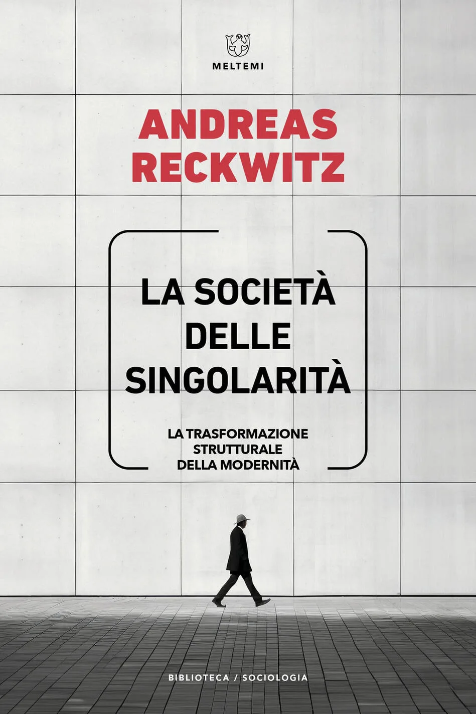 La società delle singolarità. La trasformazione strutturale della modernità