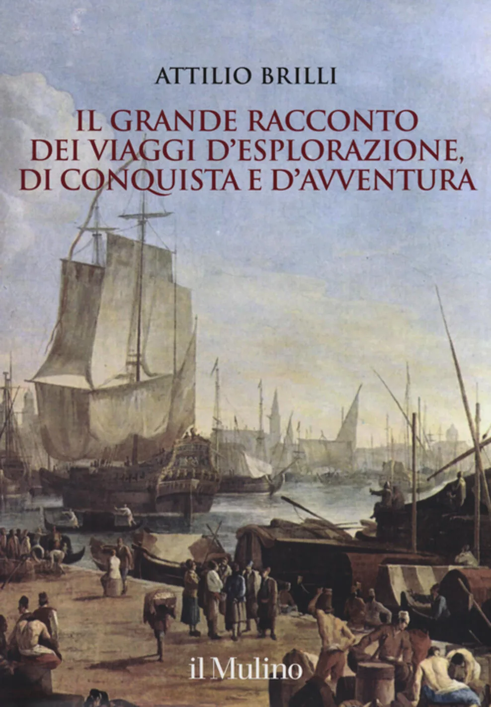 Grande racconto dei viaggi d'esplorazione, di conquista e d'avventura. Ediz. illustrata