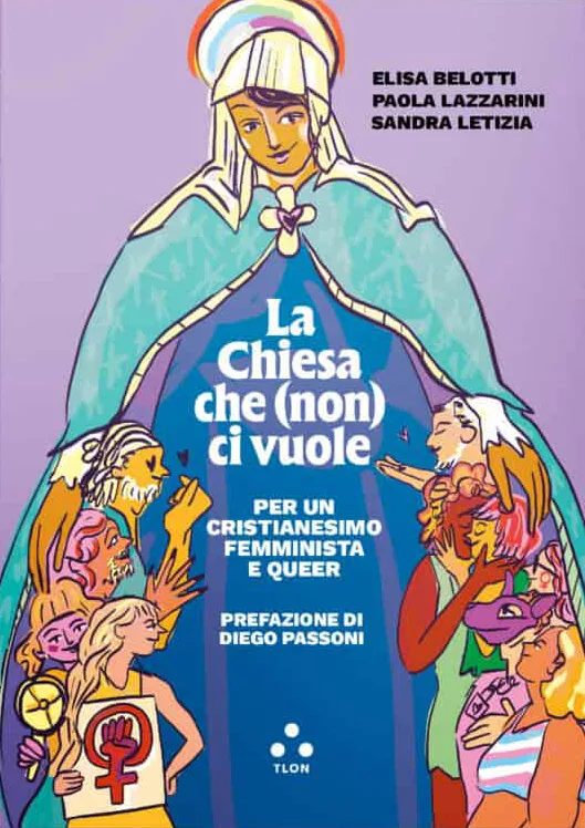 La Chiesa che (non) ci vuole. Per un cristianesimo femminista e queer