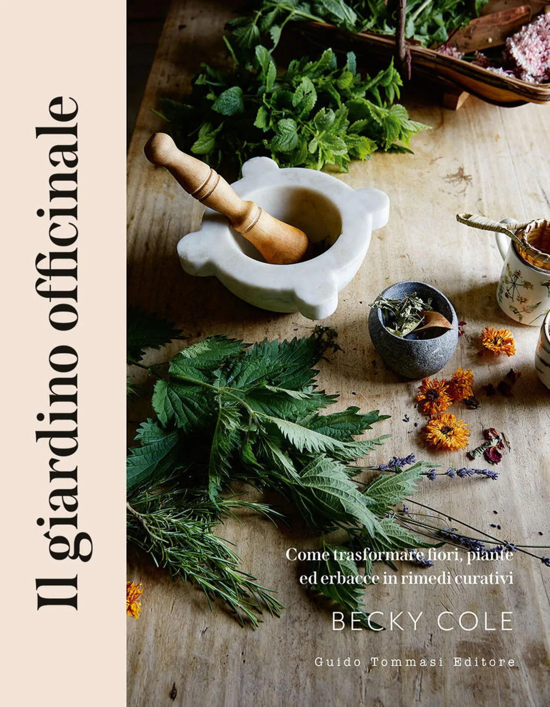 Il giardino officinale. Come trasformare fiori, piante ed erbacce in rimedi curativi