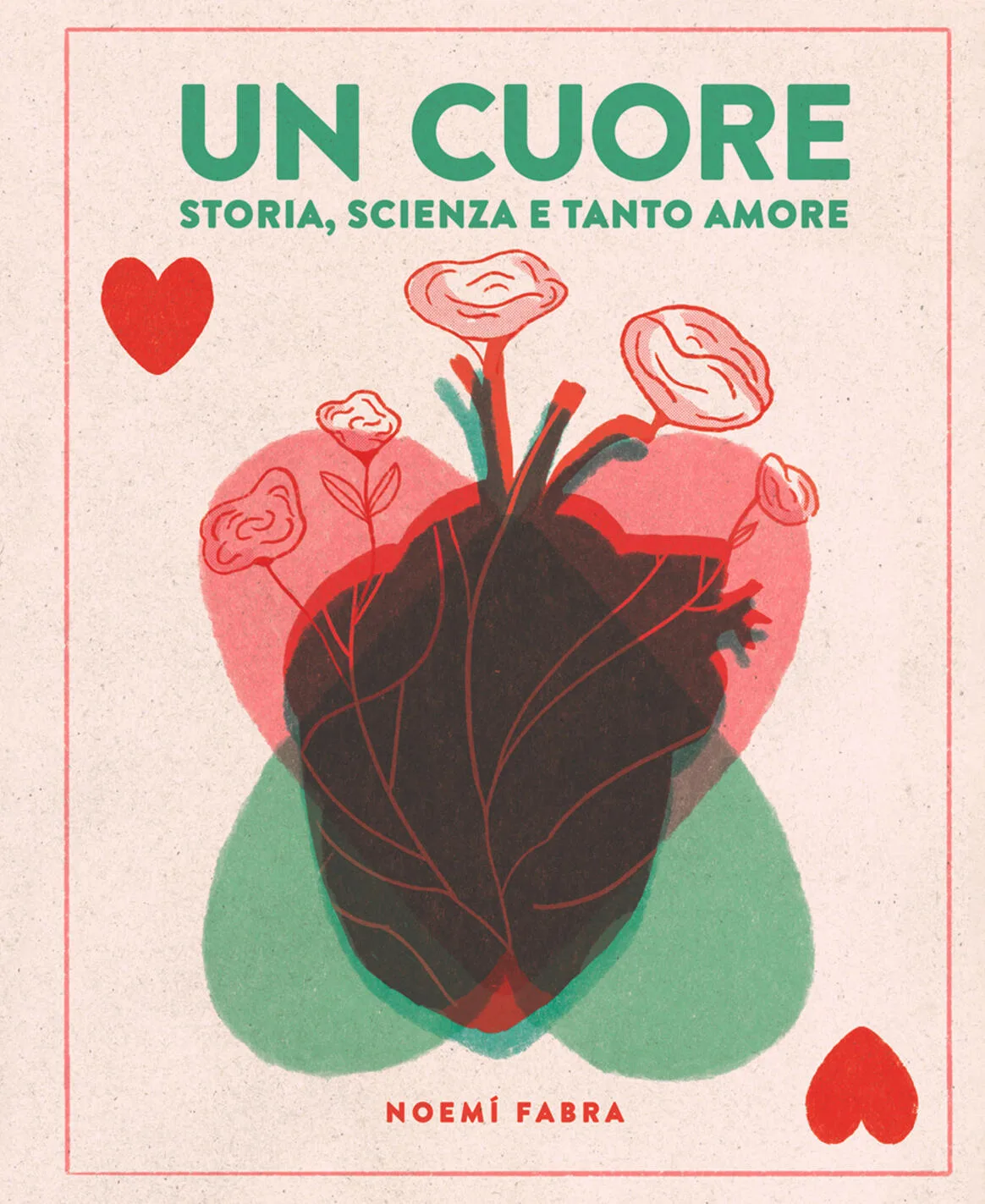 Un cuore. Storia, scienza e tanto amore