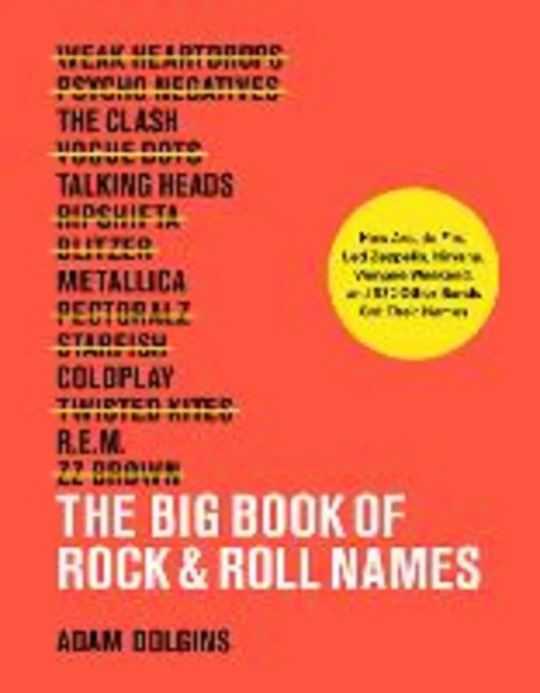 The big book of rock & roll names: how Arcade Fire, Led Zeppelin, Nirvana, Vampire Weekend and 532 other bands got their names