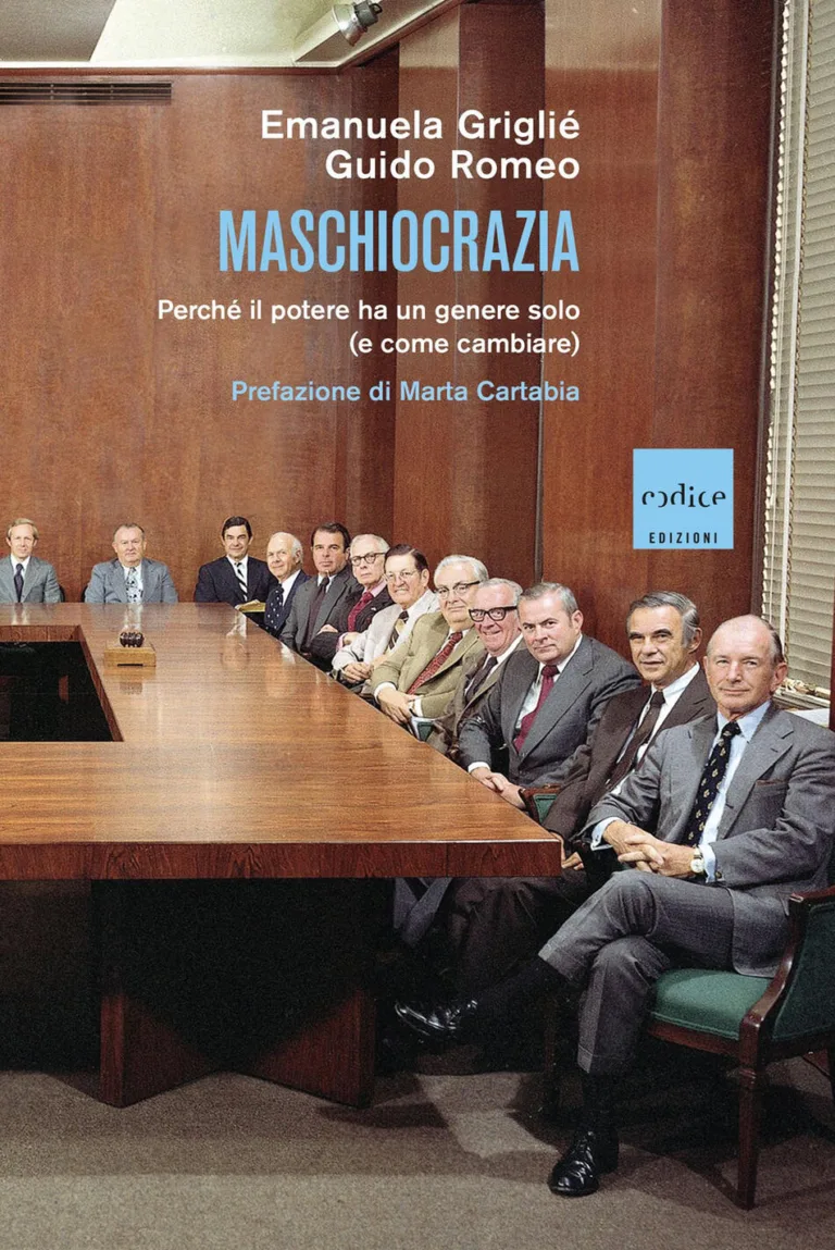 Maschiocrazia. Perché il potere ha un genere solo (e come cambiare).