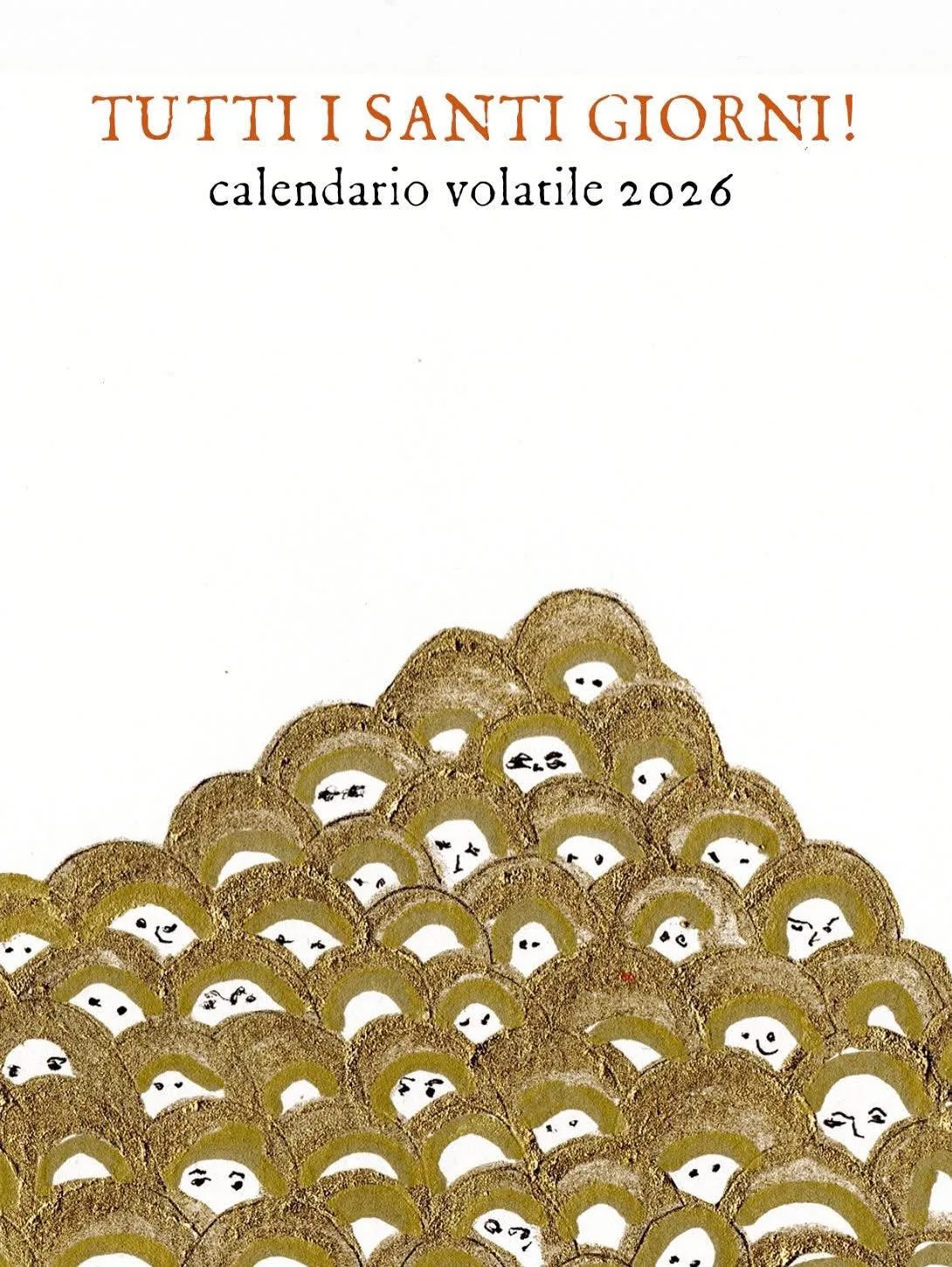 Tutti i santi giorni! calendario volatile 2026