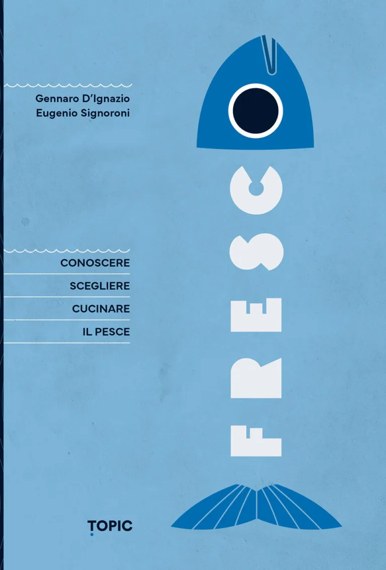 Fresco. Conoscere, scegliere e cucinare il pesce