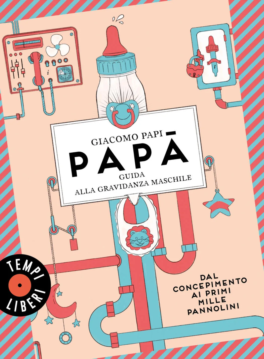 papà. guida alla gravidanza maschile. dal concepimento ai primi mille pannolini