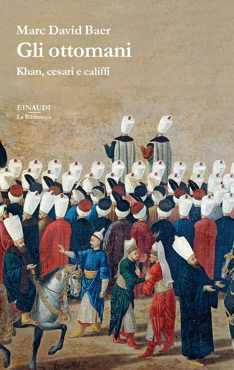 Gli Ottomani. Khan, Cesari E Califfi