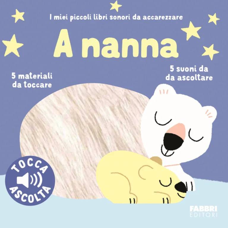 a nanna. i miei piccoli libri sonori da accarezzare. ediz. a colori