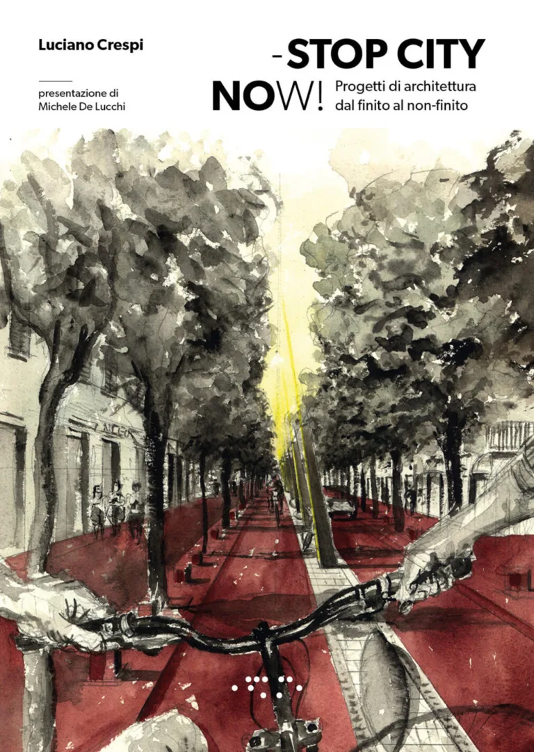 Stop city now! Progetti di architettura dal finito al non-finito.