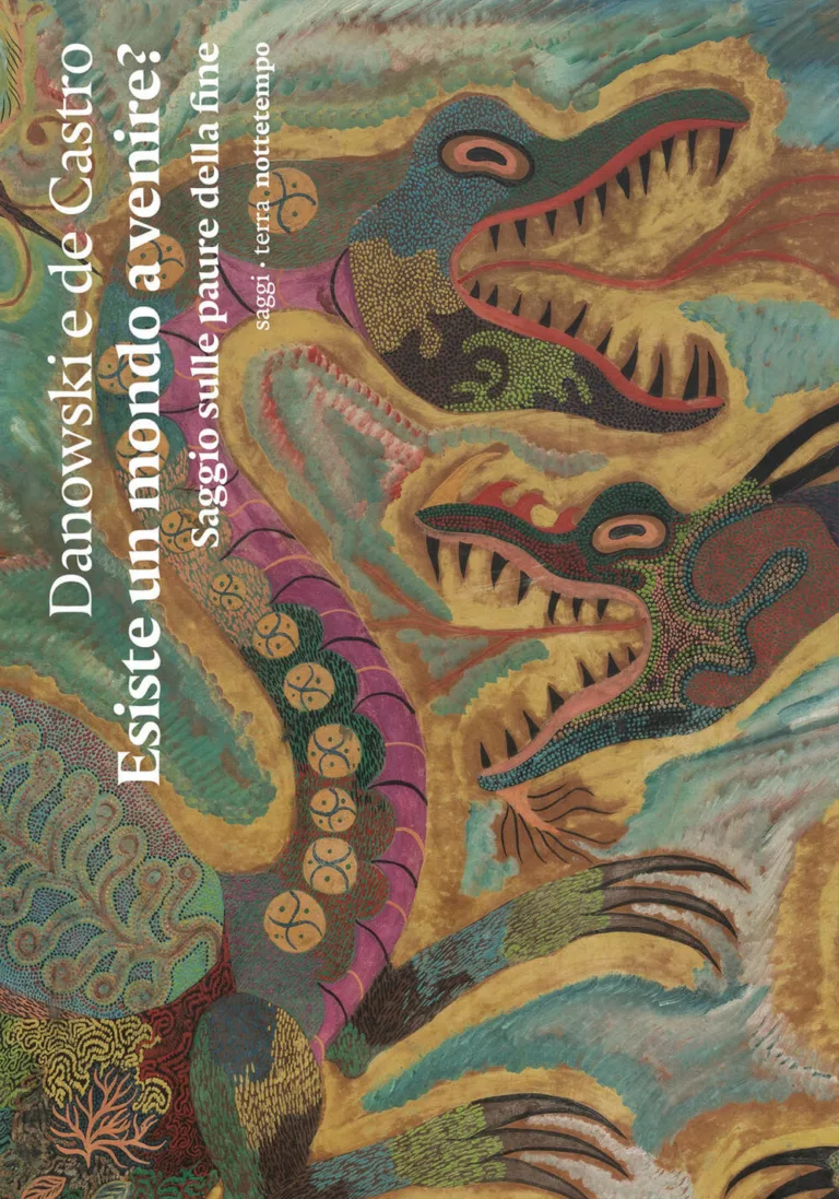 esiste un mondo a venire? saggio sulle paure della fine