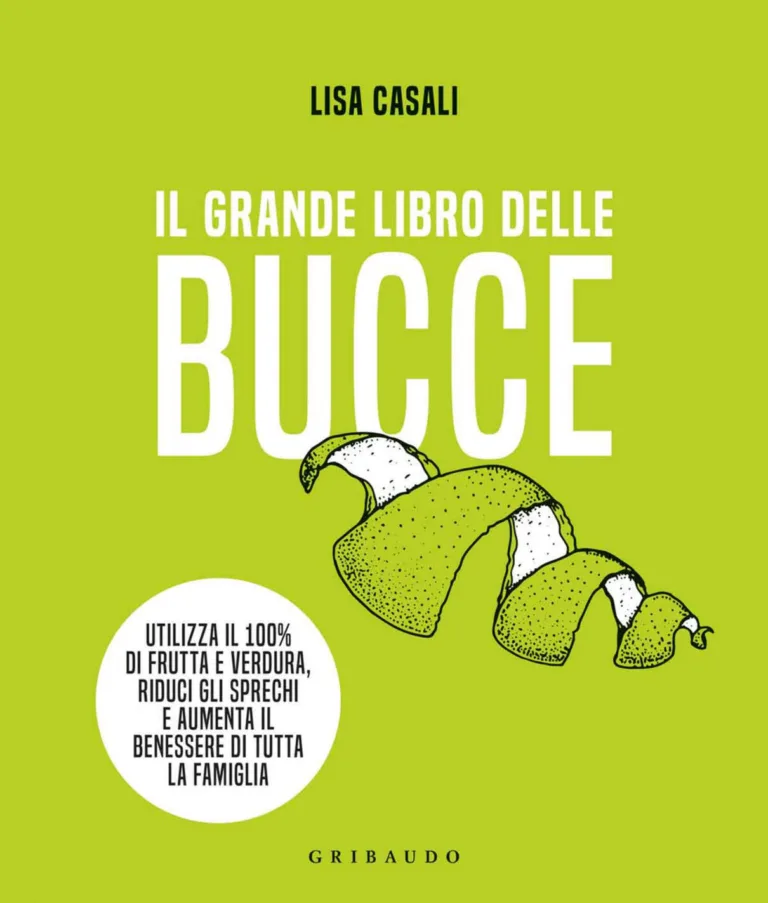 Il grande libro delle bucce. Riciclare con gusto per una cucina più buona e green