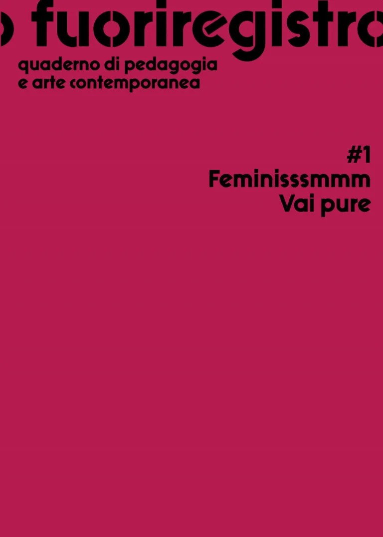 Fuoriregistro. Quaderno di pedagogia e arte contemporanea. vol. 1: feminisssmmm vai pure.
