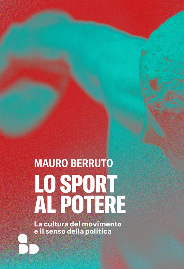 Lo sport al potere. La cultura del movimento e il senso della politica.