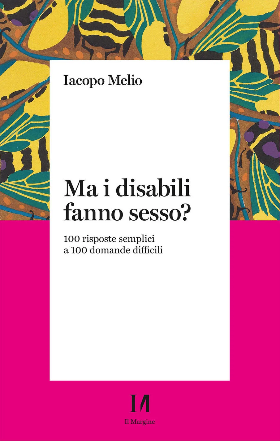 Ma i disabili fanno sesso? 100 risposte semplici a 100 domande difficili