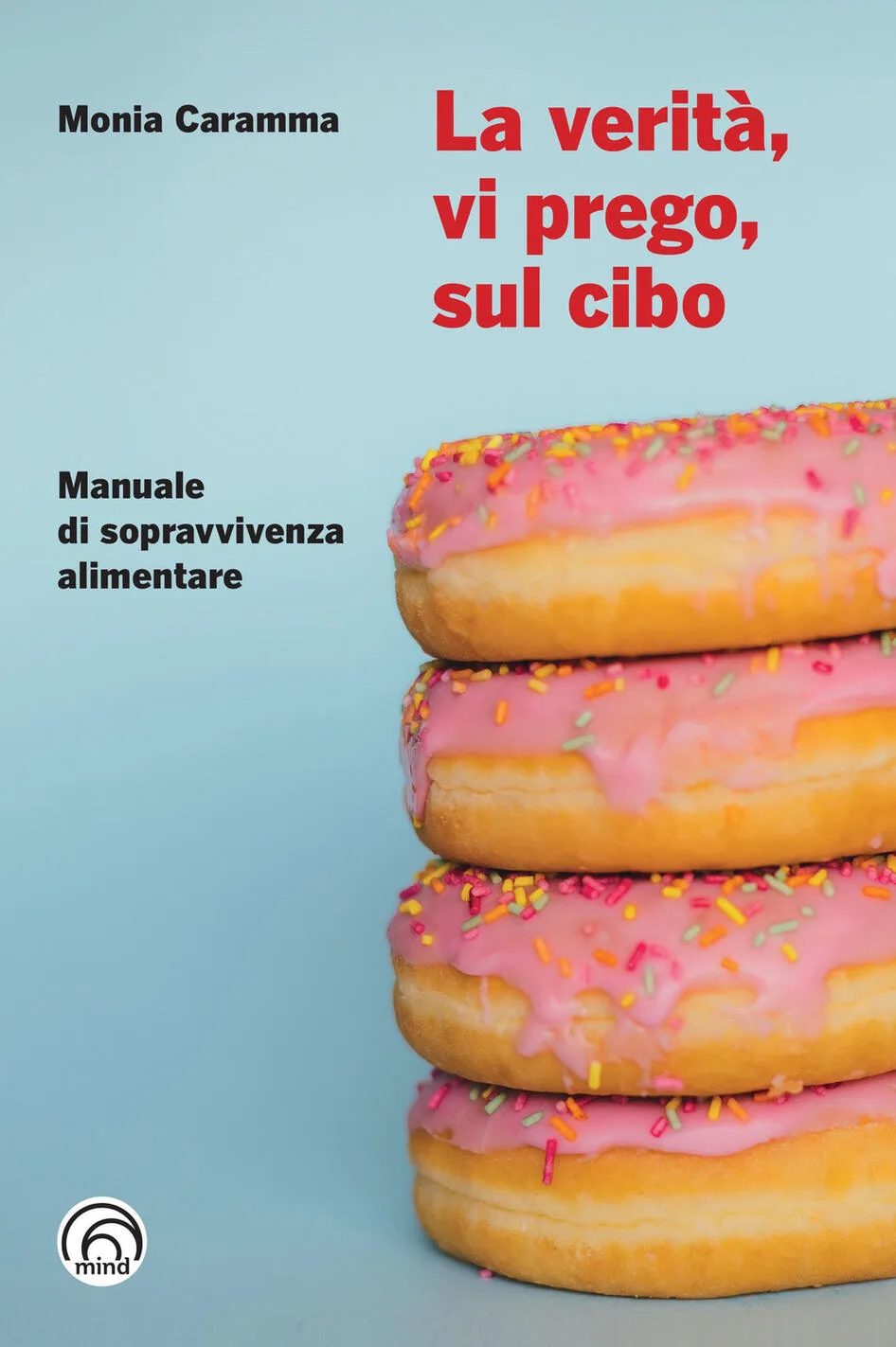 Verità, vi prego, sul cibo. Manuale di s